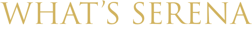 WHAT’S SERENA